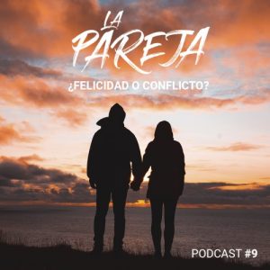 Podcast 9: La pareja: ¿fuente de felicidad o de conflicto?