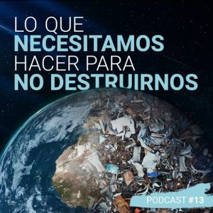 Lo que necesitamos hacer para no destruirnos