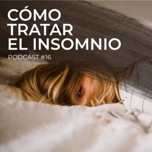 Podcast 16: Cómo tratar el insomnio